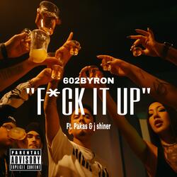 FUCK IT UP (feat. PAKAS & J Shiner)