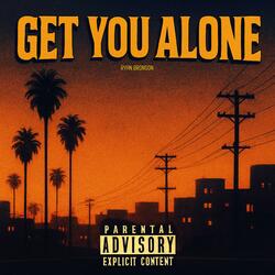 Get You Alone