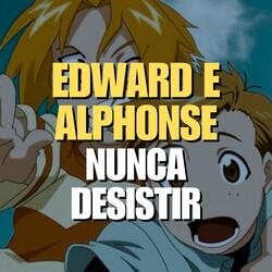 Edward e Alphonse (Nunca Desistir)