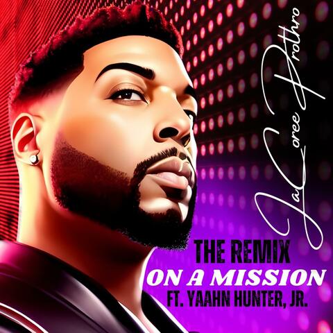 On A Mission (feat. PRO) [Yaahn Hunter Jr. Remix]