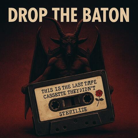 Drop the Baton (feat. AI Prophets) [This is the Last Cassette They Didn’t Sterilize]