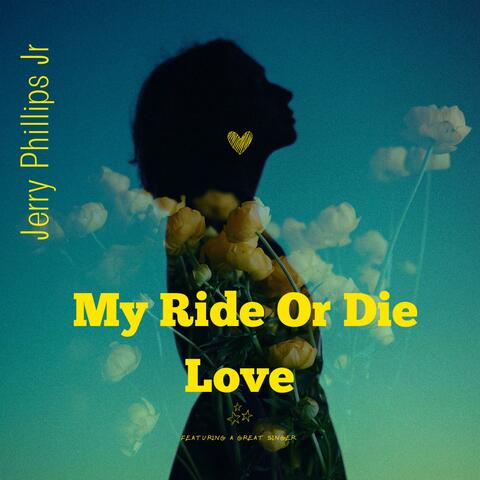 My Ride Or Die Love