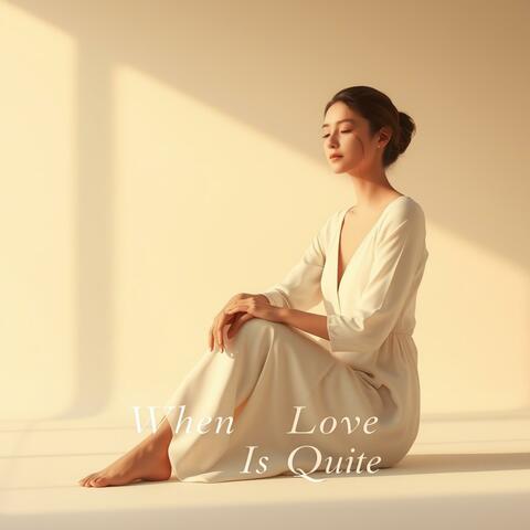 When Love Is Quiet
