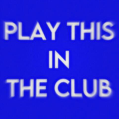 PLAY THIS IN THE CLUB (Clean Version)