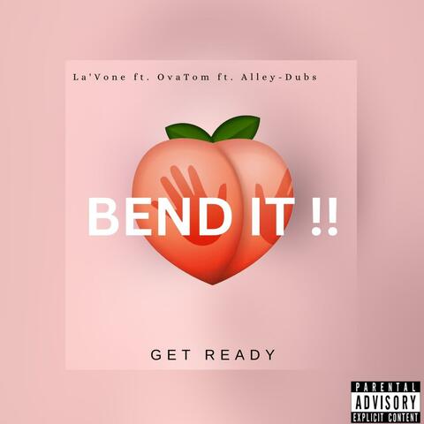 BEND IT!
