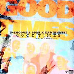 Good Times (feat. Cpaz & Kamikhazzi)