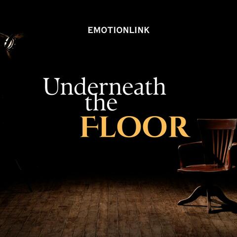 Underneath The Floor