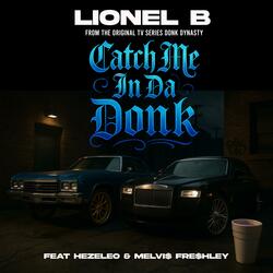 Catch Me In Da Donk (feat. Hezeleo & Melvi$ Fre$hley)