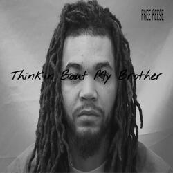 Thinkin Bout My Brother