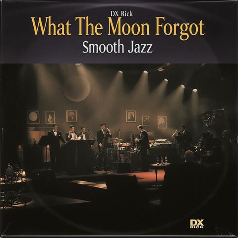 What The Moon Forgot