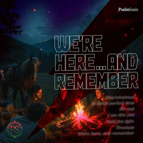 We're here...and remember