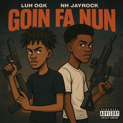 Goin Fa Nun (feat. NH Jayrock)