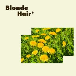 Blonde Hair*