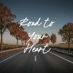 Road to Your Heart
