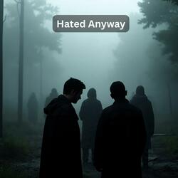 Hated Anyway
