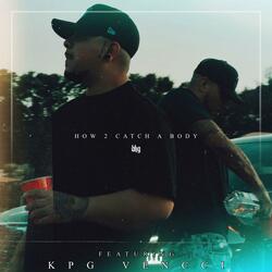 How 2 Catch a Body (feat. KPG VENCCI)