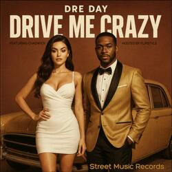 Drive Me Crazy (feat. Dre Day & Chadwick)