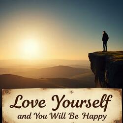 Love Yourself and You Will Be Happy