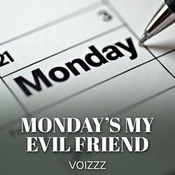 Monday's My Evil Friend