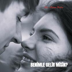 BENİMLE GELİR MİSİN?