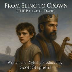 From Sling to Crown (The Ballad of David)
