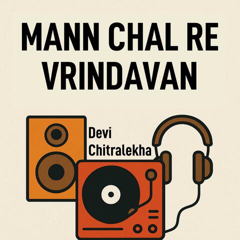 Mann Chal Re Vrindavan