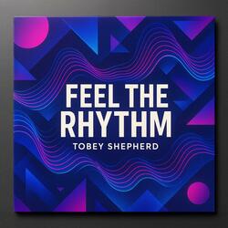 Feel the Rhythm (feat. Tobey Shepherd)