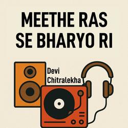 Meethe Ras Se Bharyo Ri