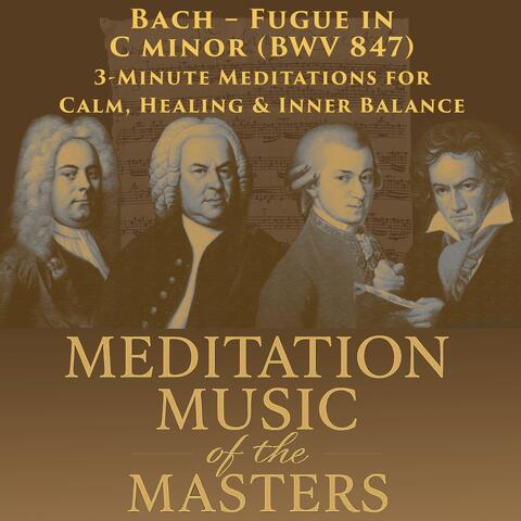Bach – Fugue in C Minor (BWV 847), arr. for Strings (Slow Version): 3-Minute Meditations for Calm, Healing & Inner Balance