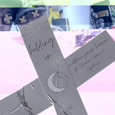 holding on (feat. Charlee Okami & CyphMvn)