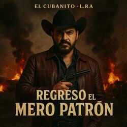 Regresó el Mero Patrón (feat. LRA)