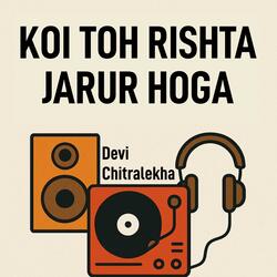 Koi Toh Rishta Jarur Hoga