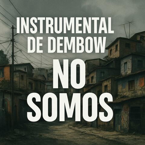INTRUMENTAL DE DEMBOW (NO SOMOS)