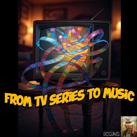 From TV Series To Music
