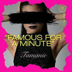 FAMOUS FOR A MINUTE