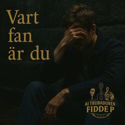 Vart fan är du