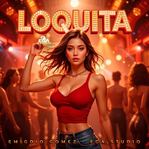LOQUITA – Libre, Peligrosa y Poderosa (Canción Oficial 2025 | EGA Studio – Emigdio Gómez)