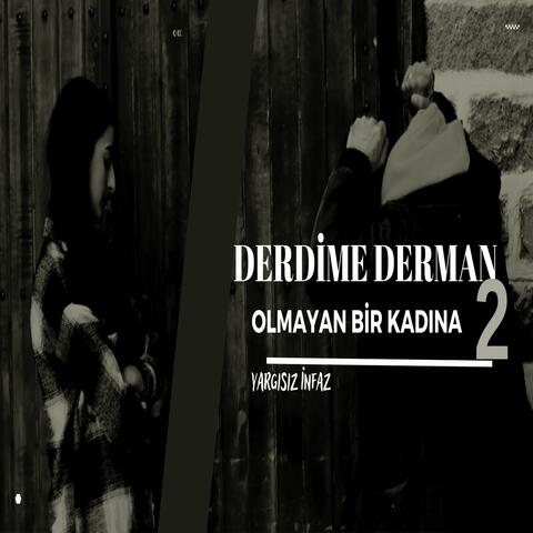 Derdime Derman Olmayan Bir Kadına Gönlümü Vermişim 2 - Yargısız İnfaz