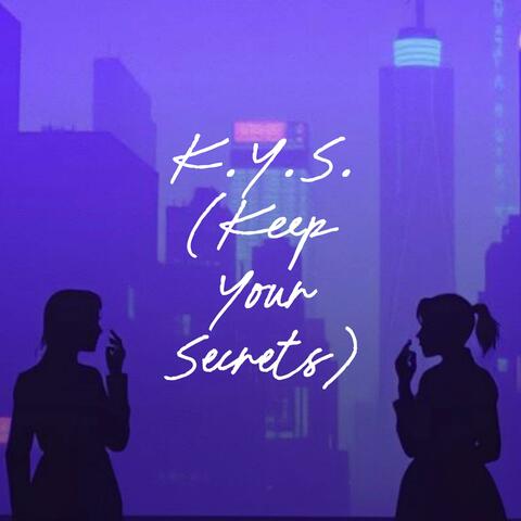 K.Y.S. (Keep Your Secrets)