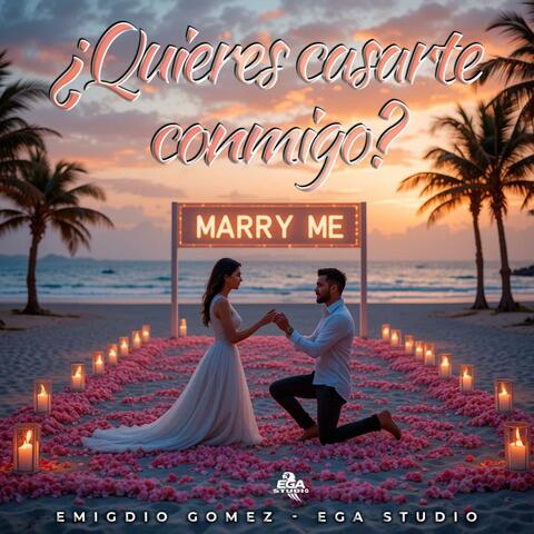 ¿Quieres Casarte Conmigo? – Amor Verdadero Hecho Canción | EGA Studio – Emigdio Gómez