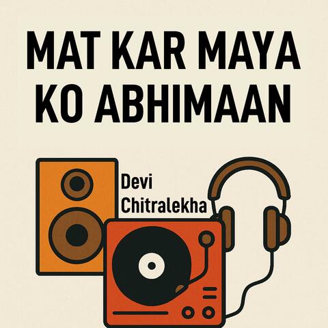 Mat Kar Maya Ko Abhimaan