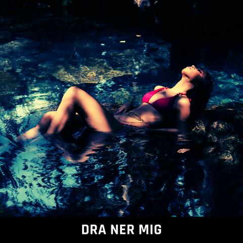 Dra ner mig