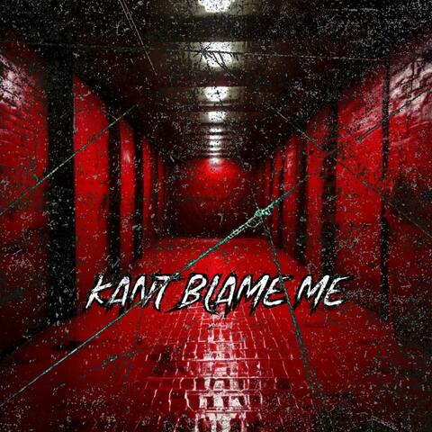 Kant Blame Me (feat. YND Jwayy)