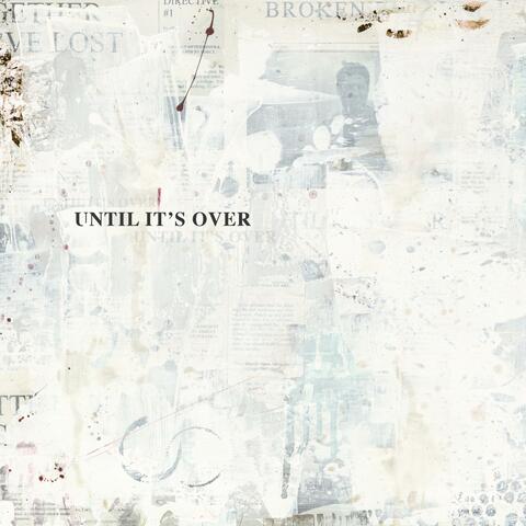 Until It's Over