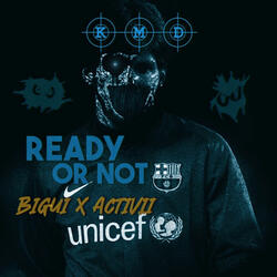 Ready or not (feat. KMD, Bigui & Activii)