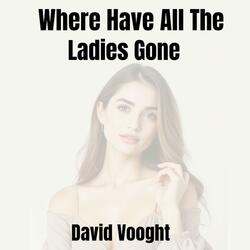 Where Have All The Ladies Gone.