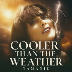 COOLER THAN THE WEATHER