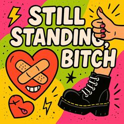 Still Standing, Bitch