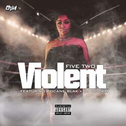 Violent (feat. Five Two, Kocane Blak & Dj Diggem)