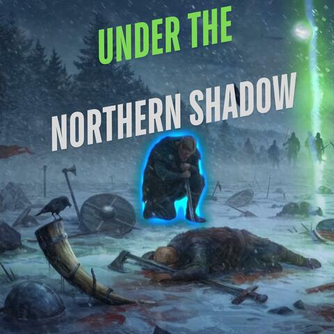 Under The Northern Shadow